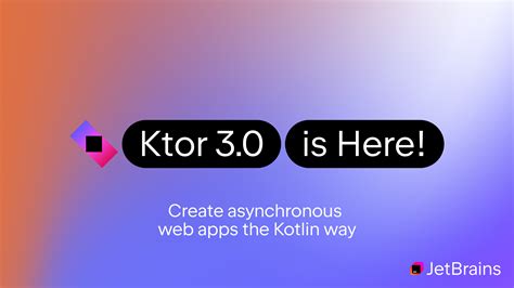 Ktor 3.0 Is Now Available With New Features and。